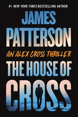 The House of Cross: An Alex Cross Thriller by Patterson, James book cover