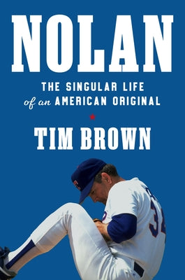 Nolan: The Singular Life of an American Original by Brown, Tim book cover