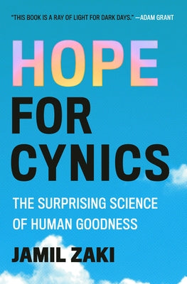 Hope for Cynics: The Surprising Science of Human Goodness by Jamil Zaki book cover