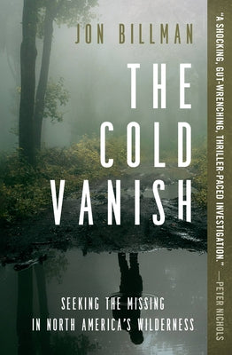 Book cover of The Cold Vanish: Seeking the Missing in North America's Wilderness by Billman, Jon