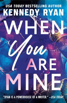 When You Are Mine by Kennedy Ryan book cover