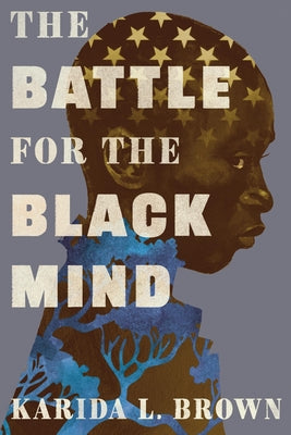 The Battle for the Black Mind by Karida L. Brown book cover