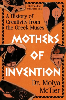 Mothers of Invention: A History of Creativity from the Greek Muses by McTier, Moiya book cover