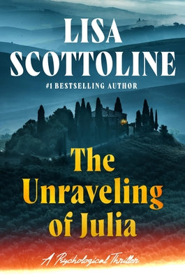 Book cover of The Unraveling of Julia by Scottoline, Lisa