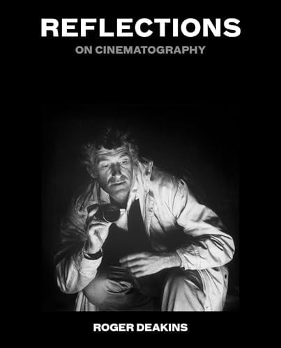 Book cover of Reflections: On Cinematography by Deakins, Roger