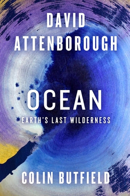 Book cover of Ocean: Earth's Last Wilderness by Attenborough, David