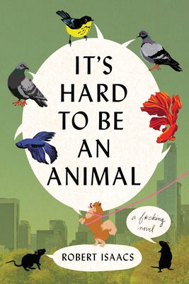 It's Hard to Be an Animal by Isaacs, Robert book cover