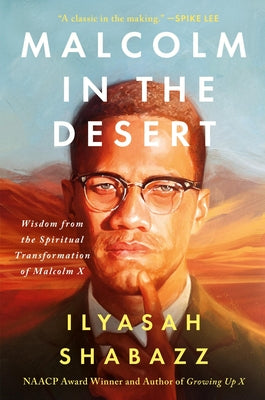 Malcolm in the Desert: Wisdom from the Spiritual Transformation of Malcolm X by Shabazz, Ilyasah book cover