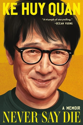 Never Say Die: A Memoir by Quan, Ke Huy book cover