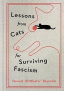 Book cover of Lessons from Cats for Surviving Fascism by Reynolds, Stewart