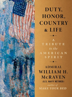 Book cover of Duty, Honor, Country & Life: A Tribute to the American Spirit by McRaven, William H.