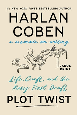 Plot Twist: Life, Craft, and the Messy First Draft: A Memoir on Writing by Coben, Harlan book cover