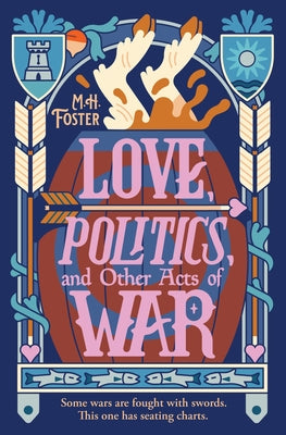 Love, Politics, and Other Acts of War by M. H. Foster book cover