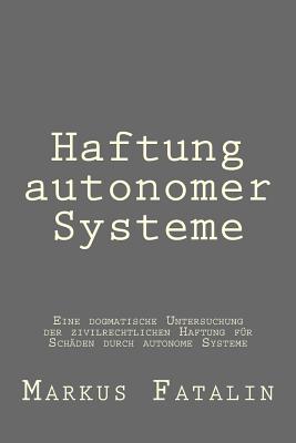 Haftung autonomer Systeme by Markus Fatalin book cover