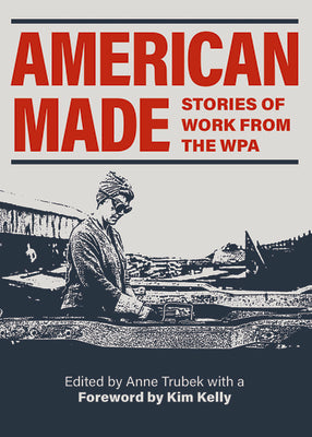 American Made: Stories of Work from the WPA by Trubek, Anne book cover