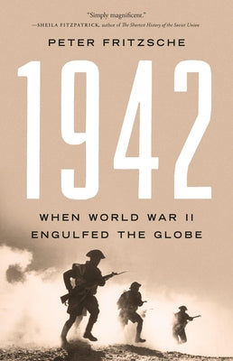 Book cover of 1942: When World War II Engulfed the Globe by Fritzsche, Peter