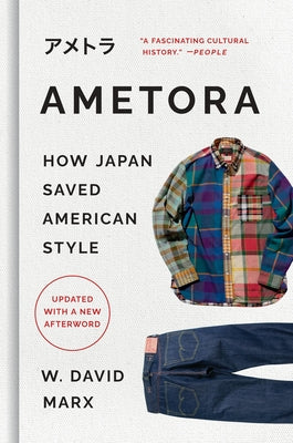 Ametora: How Japan Saved American Style by W. David Marx book cover