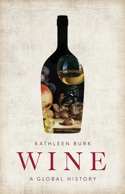 Wine: A Global History by Kathleen Burk book cover