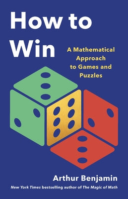 How to Win: A Mathematical Approach to Games and Puzzles by Arthur Benjamin book cover