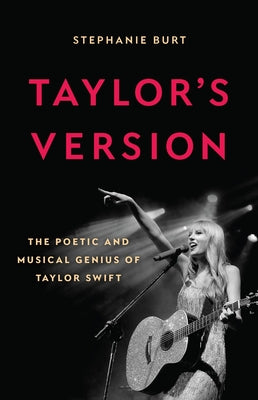 Book cover of Taylor's Version: The Poetic and Musical Genius of Taylor Swift by Burt, Stephanie