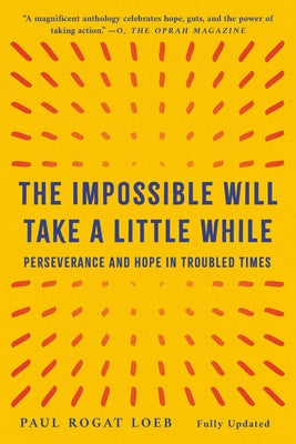 The Impossible Will Take a Little While: Perseverance and Hope in Troubled Times by Paul Rogat Loeb book cover