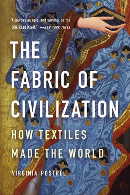 Book cover of The Fabric of Civilization: How Textiles Made the World by Postrel, Virginia