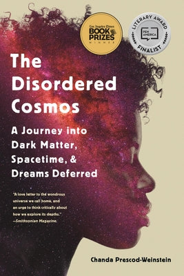 The Disordered Cosmos: A Journey Into Dark Matter, Spacetime, and Dreams Deferred by Chanda Prescod-Weinstein book cover