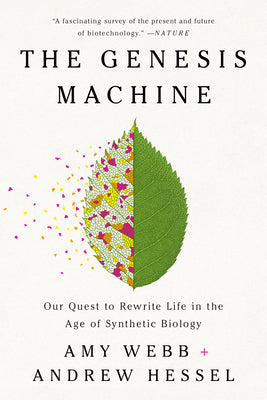 The Genesis Machine: Our Quest to Rewrite Life in the Age of Synthetic Biology by Amy Webb book cover