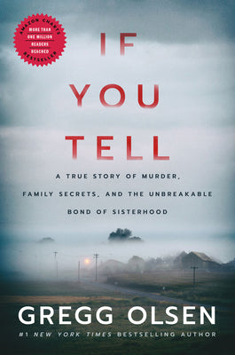 Book cover of If You Tell: A True Story of Murder, Family Secrets, and the Unbreakable Bond of Sisterhood by Olsen, Gregg