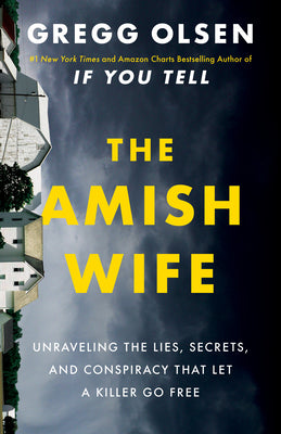 Book cover of The Amish Wife: Unraveling the Lies, Secrets, and Conspiracy That Let a Killer Go Free by Olsen, Gregg