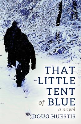 That Little Tent of Blue by Doug Huestis book cover