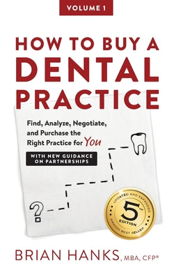 How to Buy a Dental Practice: A Step-by-step Guide to Finding, Analyzing, and Purchasing the Right Practice For You by Brian D. Hanks book cover