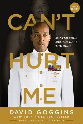 Book cover of Can't Hurt Me: Master Your Mind and Defy the Odds - Clean Edition by Goggins, David