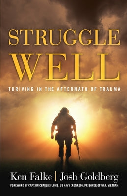 Book cover of Struggle Well: Thriving in the Aftermath of Trauma by Goldberg, Josh