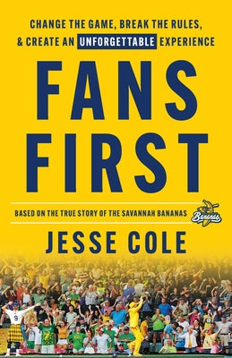 Book cover of Fans First: Change The Game, Break the Rules & Create an Unforgettable Experience by Cole, Jesse