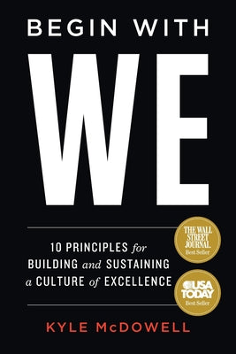 Book cover of Begin With WE: 10 Principles for Building and Sustaining a Culture of Excellence by McDowell, Kyle
