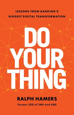 Do Your Thing: Lessons from Banking's Biggest Digital Transformation by Hamers, Ralph book cover