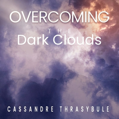 Book cover of Overcoming the Dark Clouds: Faith by Thrasybule, Cassandre