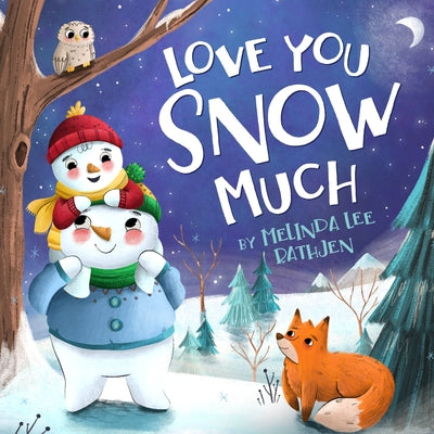 Love You Snow Much by Melinda Lee Rathjen book cover