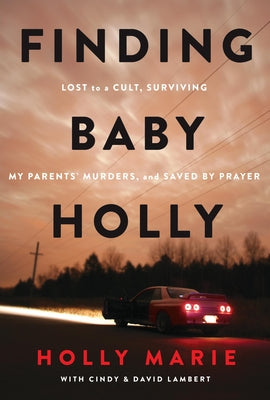 Book cover of Finding Baby Holly: Lost to a Cult, Surviving My Parents' Murders, and Saved by Prayer by Marie, Holly