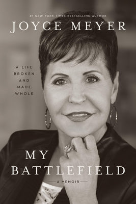 My Battlefield: A Life Broken and Made Whole by Meyer, Joyce book cover