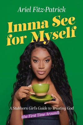 Imma See for Myself: A Stubborn Girl's Guide to Trusting God (the First Time Around) by Fitz-Patrick, Ariel book cover