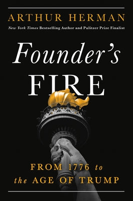 Founder's Fire: From 1776 to the Age of Trump by Herman, Arthur book cover