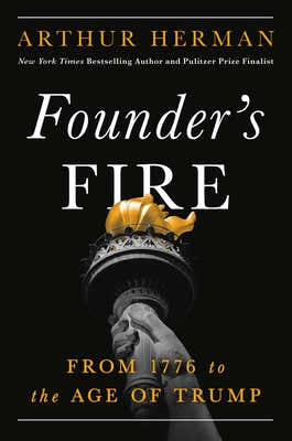 Founder's Fire: From 1776 to the Age of Trump by Herman, Arthur book cover