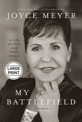 My Battlefield: A Life Broken and Made Whole by Meyer, Joyce book cover