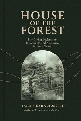 House of the Forest: Life-Giving Declarations for Strength and Abundance in Every Season by Tara Sierra Moseley book cover