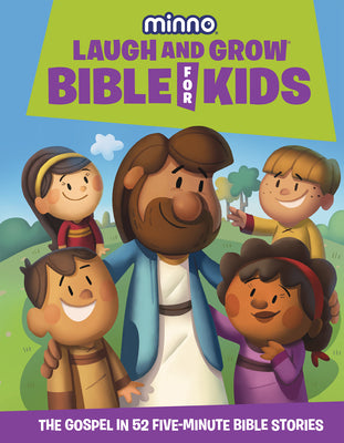 Book cover of Laugh and Grow Bible for Kids: The Gospel in 52 Five-Minute Bible Stories by Vischer, Phil