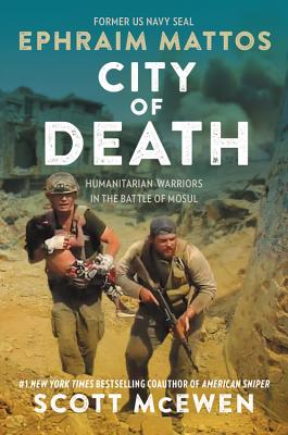 City of Death: Humanitarian Warriors in the Battle of Mosul by Ephraim Mattos book cover
