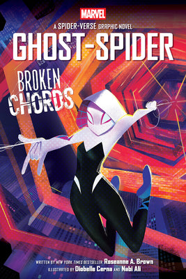 Book cover of Ghost-Spider: Broken Chords (an Original Spider-Gwen Graphic Novel) by Brown, Roseanne A.