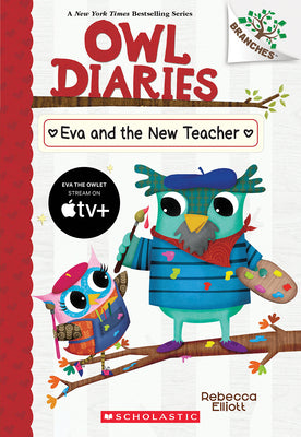 Book cover of Eva and the New Teacher: A Branches Book (Owl Diaries #21) by Elliott, Rebecca